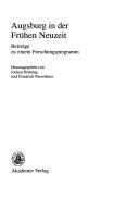 Cover of: Augsburg in der Frühen Neuzeit: Beiträge zu einem Forschungsprogramm