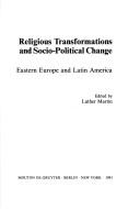 Cover of: Religious transformations and socio-political change: Eastern Europe and Latin America