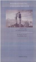 Cover of: Wahrnehmung und Geschichte by herausgegeben von Bernhard J. Dotzler und Ernst Müller.