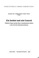 Cover of: Ein Institut Und Sein General Wilhelm Faupel Und Das Ibero-amerikanische Institut in Der Zeit Des Nationalsozialismus