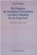 Cover of: Die Frequenz der deutschen Universitäten von ihrer Gründung bis zur Gegenwart