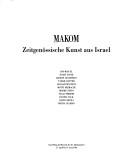 Cover of: Makom: Zeitgenossische Kunst aus Israel : Ido Bar-El, Nurit David, Gideon Gechtman, Tamar Getter, Uri Katzenstein, Motti Mizrachi, Moshe Ninio, Sigal Primor, ... Jahrhunderts, 27. April bis 13. Juni 1993