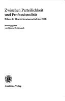 Cover of: Zwischen Parteilichkeit und Professionalität: Bilanz der Geschichtswissenschaft der DDR