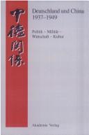 Cover of: Deutschland Und China 1937-1945 (Quellen zur Geschichte der deutsch-chinesischen Beziehungen 1897-1995)