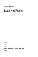 Cover of: Logik Der Fragen: Grundlegung Einer Interrogative Logik (Grundlagen Der Kommunikation-Bibliotheksausgabe)