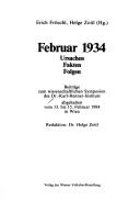 Cover of: Februar 1934: Ursachen, Fakten, Folgen : Beiträge zum wissenschaftlichen Symposion des Dr.-Karl-Renner-Instituts abgehalten vom 13. bis 15. Februar 1984 in Wien