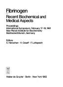 Cover of: Fibrinogen: recent biochemical and medical aspects : proceedings, international symposium, February 17-18, 1981, Max-Planck-Institute for Biochemistry, Martinsried/Munich, Germany