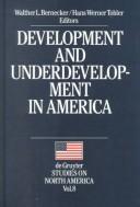 Cover of: Development and Underdevelopment in America by Walther L. Bernecker, Hans Werner Tobler