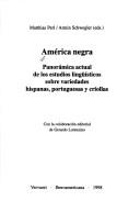 Cover of: America negra: Panoramica actual de los estudios linguisticos sobre variedades hispanas, portuguesas y criollas (Language and society in the Hispanic world)