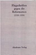 Cover of: Flugschriften Gegen Die Reformation (1518-1524) Herausgegeben in 2 Banden