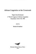 Cover of: African linguistics at the crossroads by World Congress of African Linguistics (1st 1994 Kwaluseni, Swaziland)