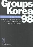 Cover of: Groups-Korea '98: Proceedings of the International Conference, Held at Pusan National University, Pusan, Korea, August 10-16, 1998 (De Gruyter Proceedings in Mathematics)