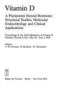 Cover of: Vitamin D: a pluripotent steroid hormone : structional studies, molecular endocrinology, and clinical applications : proceedings of the ninth Workshop on Vitamin D, Orlando, Florida (USA), May 28-June 2, 1994