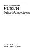 Cover of: Partitives: Studies on the Syntax and Semantics of Partitive and Related Constructions (Groningen-Amsterdam Studies in Semantics, 14)