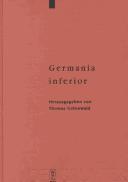 Cover of: Germania Inferior: Vesiedlung, Gesellschaft Und Wirtschaft an Der Grenze Der Romisch-Germanischen Welt (Erganzungsbande zum Reallexikon der germanischen Altertumskunde)
