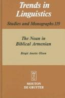 Cover of: The Noun in Biblical Armenian: Origin and Word Formation: With Special Emphasis on the Indo-European Heritage (Trends in Linguistics) (Trends in Linguistics. Studies and Monographs)