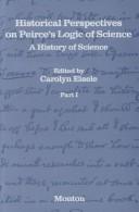 Cover of: Historical Perspectives on Pierce's Logic of Science by Carolyn Eisele