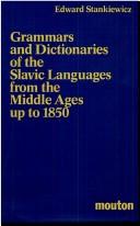 Cover of: Grammars and dictionaries of the Slavic languages from the Middle Ages up to 1850: an annotated bibliography