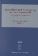 Cover of: Metaphor and Metonymy at the Crossroads: A Cognitive Perspective (Topics in English Linguistics, No. 30) (Topics in English Linguistics)