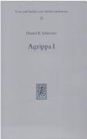 Cover of: Agrippa First: The Last King of Judaea (Texte und Studien zum antiken Judentum) (Texte und Studien zum antiken Judentum) (Texte und Studien zum antiken ... (Texte und Studien zum antiken Judentum)