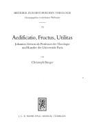 Cover of: Aedificatio, fructus, utilitas: Johannes Gerson als Professor der Theologie und Kanzler der Universität Paris