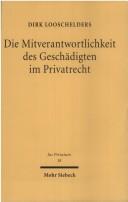 Cover of: Die Mitverantwortlichkeit des Geschadigten im Privatrecht (Jus privatum)