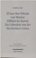 Cover of: El'azar Ben Yehuda von Worms: Hilkhot ha-Kavod. Die Lehrsätze von der Herrlichkeit Gottes.