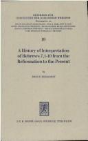 A history of interpretation of Hebrews 7, 1-10 [seven, one to ten] from the reformation to the present by Bruce A. Demarest