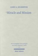 Cover of: Miracle and mission: the authentication of missionaries and their message in the longer ending of Mark
