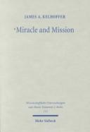 Miracle and Mission by James A. Kelhoffer