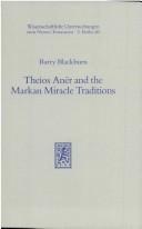 Theios anēr and the Markan miracle traditions by Barry Blackburn