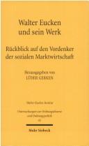 Cover of: Walter Eucken und sein Werk. Rückblick auf den Vordenker der sozialen Marktwirtschaft.