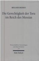 Cover of: Die Gerechtigkeit Der Tora Im Reich Des Messias (Wissenschaftliche Untersuchungen Zum Neuen Testament)
