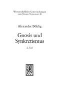 Cover of: Gnosis und Synkretismus: Gesammelte Aufsätze zur spätantiken Religionsgeschichte