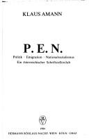 Cover of: P.E.N.: Politik, Emigration, Nationalsozialismus : ein österreichischer Schriftstellerclub