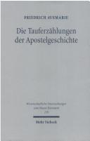 Cover of: Die Tauferz ahlungen der Apostelgeschichte: Theologie und Geschichte by Friedrich Avemarie