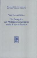 Cover of: Die Rezeption des Matthäusevangeliums in der Zeit vor Irenäus by Wolf-Dietrich Köhler