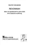 Cover of: Revonnah: Liebe und Gesellschaft im Jahre 2020 : eine utopische Erzählung