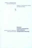 Cover of: Kosovo: Lessons Learned For International Cooperative Security (Studien Zu Zeitgeschichte Und Sicherheitspolitik, V. 5.)