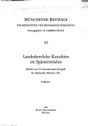 Cover of: Landesherrliche Kanzleien im Spatmittelalter: Referate zum VI. Internationalen Kongress fur Diplomatik, Munchen 1983 (Munchener Beitrage zur Mediavistik und Renaissance-Forschung)