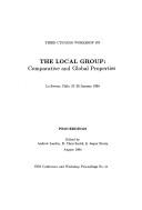 Cover of: Third CTIO/ESO Workshop on the Local Group, Comparative and Global Properties: La Serena, Chile, 25-28 January 1994 : proceedings (ESO conference and workshop proceedings)