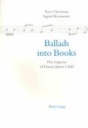 Cover of: Ballads Into Books: The Legacies Of Francis James Child