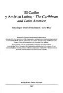 Cover of: El Caribe y América Latina = by Interdisciplinary Colloquium about the Caribbean (3rd 1984 Freie Universität Berlin), Interdisciplinary Colloquium about the Caribbean (3rd 1984 Freie Universität Berlin)