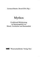 Cover of: Mythos: erzählende Weltdeutung im Spannungsfeld von Ritual, Geschichte und Rationalität
