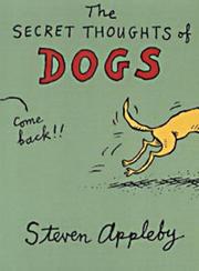 Cover of: The Secret Thoughts of Dogs (The Secret Thoughts Of:) by Steven Appleby