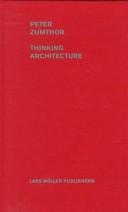 Cover of: Thinking architecture by Peter Zumthor