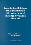 Cover of: Local lattice rotations and disclinations in microstructures of distorted crystalline materials | 