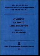 Cover of: Ovid de Ponto: Containing foure books of elegies. Written by him in Tomos, a citie of Pontus, in the foure last yeares of his life, and so dyed there in the seaventh yeare of his banishment from Rome. Translated by W.S.