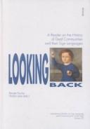 Cover of: Looking back: a reader on the history of deaf communities and their sign languages