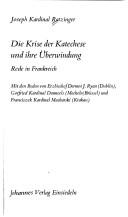 Cover of: Die Krise der Katechese und ihre Überwindung by Joseph Ratzinger